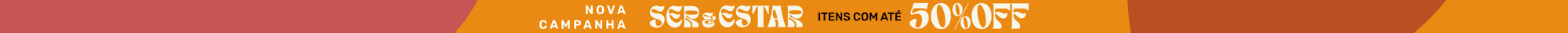 Nova campanha Ser & Estar — itens com até 50% off
